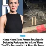 Mandy Moore Slams Amazon for Allegedly Delivering Package to Her In-Laws’ Home That Was Destroyed in L.A. Fires: ‘Do Better’