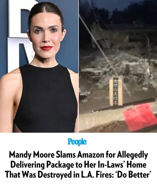 Mandy Moore Slams Amazon for Allegedly Delivering Package to Her In-Laws’ Home That Was Destroyed in L.A. Fires: ‘Do Better’