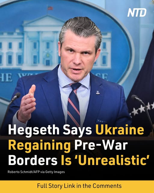 Hegseth Says Ukraine Regaining Pre-War Borders Is ‘Unrealistic’