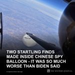 Two Startling Finds Made Inside Chinese Spy Balloon – It Was So Much Worse Than Biden Said