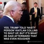 Yes, Trump Told ‘Nasty Person’ Kaitlan Collins to Shut Up, But It’s What He Said Afterward That Was Even Rougher