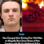 Man Charged After Driving Over 700 Miles to Allegedly Burn Down Home of Man Speaking with His Ex-Girlfriend: Police