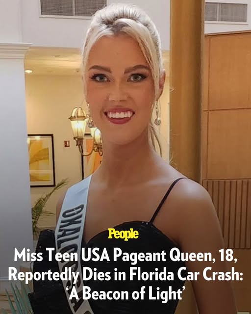 Miss Teen USA Pageant Queen, 18, Reportedly Dies in Florida Car Crash: ‘A Beacon of Light’