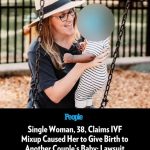 Single Woman, 38, Claims IVF Mixup Caused Her to Give Birth to Another Couple’s Baby: Lawsuit