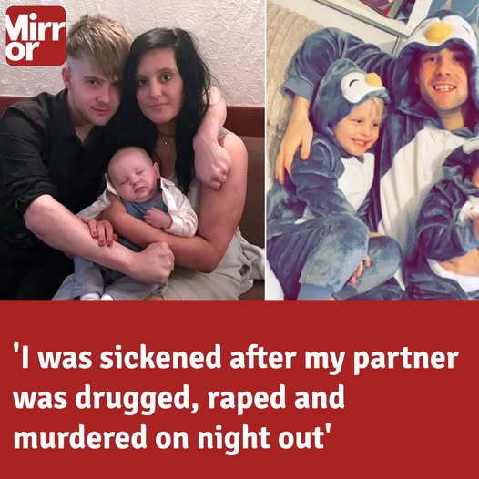 ‘I was left sickened after my partner was drugged, raped and murdered during night out’