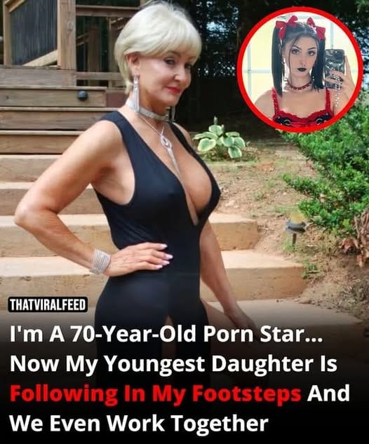 I’m A 70-Year-Old Porn Star — Now My Youngest Daughter Is Following In My Footsteps, And We Even Work Together