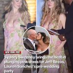 Sydney Sweeney brings the heat in plunging pink dress for Jeff Bezos, Lauren Sánchez’s pre-wedding party