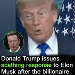 Donald Trump issues scathing response after Elon Musk trashes spending plan
